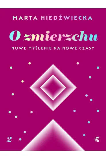 O zmierzchu. Nowe my�lenie na nowe czasy - Marta Nied�wiecka