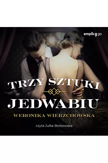 Audiobook Trzy sztuki jedwabiu mp3 - Weronika Wierzchowska