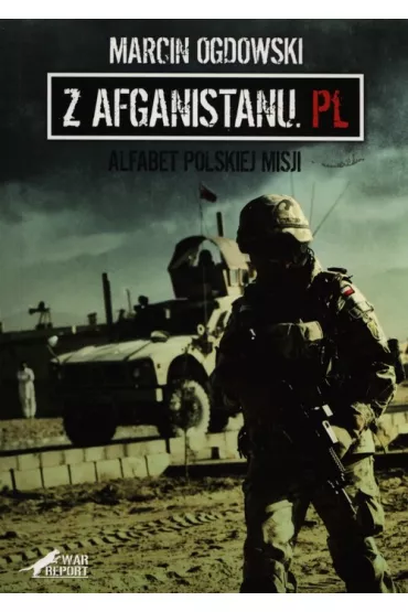 Z Afganistanu.pl - Alfabet Polskiej Misji - Marcin Ogdowski