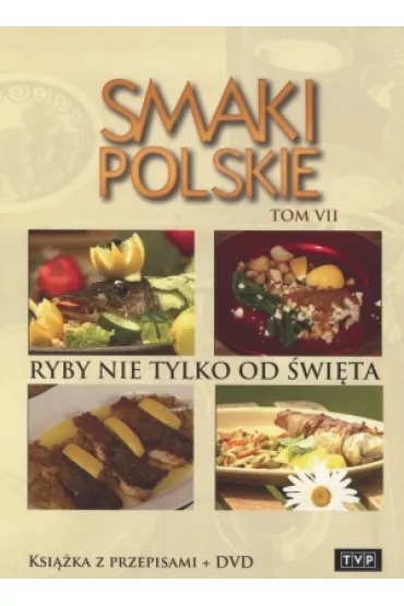 Smaki polskie T.7 Ryby nie tylko od �wi�ta - Agnieszka Niemcewicz, Grzegorz Russak, Ma�gorzata Motecha-Pastuszko, Marcin Wysocki