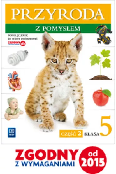 Przyroda z pomys�em. Klasa 5. Podr�cznik. Cz�� 2 - Bo�ena Sienkiewicz, Halina Binkiewicz, Urszula Depczyk