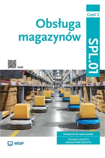 Obs�uga magazyn�w. Podr�cznik do nauki zawodu. Technik logistyk. Magazynier-logistyk. Kwalifikacja SPL.01. Cz�� 2