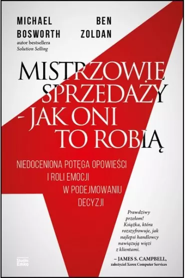 Mistrzowie sprzeda�y - jak oni to robi�. Niedoceniona pot�ga opowie�ci i roli emocji w podejmowaniu decyzji - Ben Zoldan, Michael Bosworth