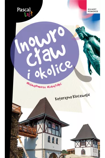 Inowroc�aw i okolice. Pascal Lajt - Katarzyna Kluczwajd