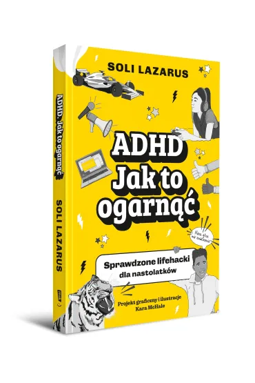 ADHD. Jak to ogarn��. Sprawdzone lifehacki dla nastolatk�w - Soli Lazarus