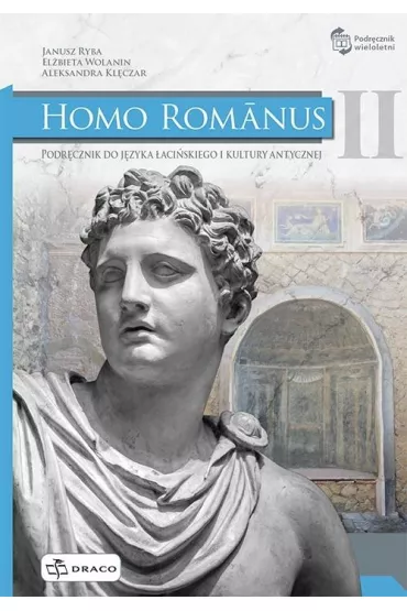 Homo Romanus 2. Podr�cznik do j�zyka �aci�skiego i kultury antycznej - El�bieta Wolanin, Janusz Ryba, Aleksandra Kl�czar