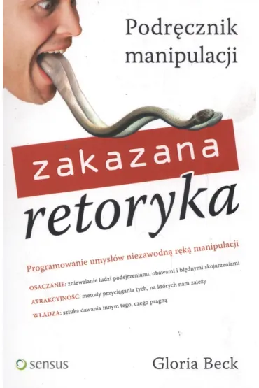 Zakazana retoryka. Podr�cznik manipulacji - Gloria Beck