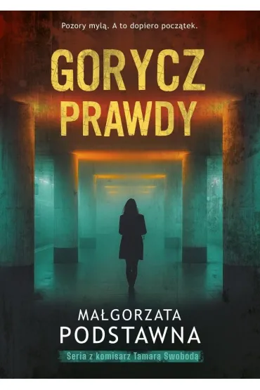 Gorycz prawdy. Seria z komisarz Tamar� Swobod�. Tom 2 - Ma�gorzata  Podstawna