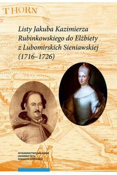 eBook Listy Jakuba Kazimierza Rubinkowskiego do Elbiety z Lubomirskich Sieniawskiej (1716-1726) pdf