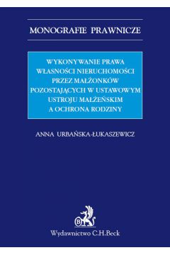 eBook Wykonywanie prawa wasnoci nieruchomoci przez maonkw pozostajcych w ustawowym ustroju maeskim a ochrona rodziny pdf