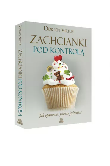 Zachcianki pod kontrol�. Jak opanowa� pokus� jedzenia? - Doreen Virtue