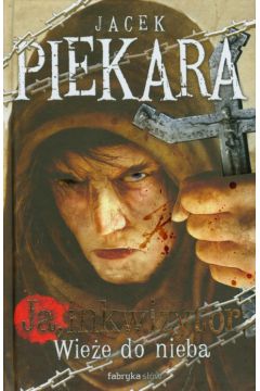 Ja inkwizytor Wie�e do nieba - Piekara Jacek