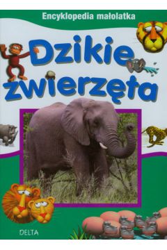 Encyklopedia ma�olatka Dzikie zwierz�ta