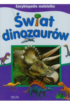 Encyklopedia ma�olatka �wiat dinozaur�w