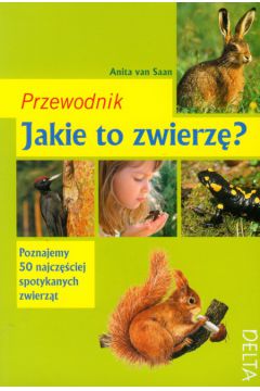 Jakie to zwierz�? Przewodnik - Saan Anita - Anita Saan