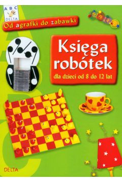 Ksi�ga rob�tek dla dzieci od 8 do 12 lat