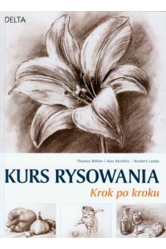 Kurs rysowania Krok po kroku - Bohler Thomas, Bernfels Alex, Landa Norbert - Alex Bernfels, Thomas Bohler, Norbert Landa