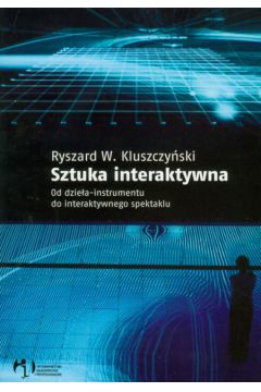 Sztuka interaktywna - Kluszczy�ski Ryszard W. - Ryszard W. Kluszczy�ski
