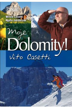 Moje Dolomity! - Casetti Witold, Jak�bczak Agata - Agata Jak�bczak, Witold Casetti