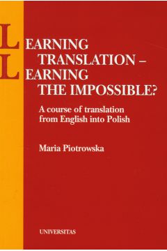 Learning translation learning the impossible? - Piotrowska Maria - Maria Piotrowska