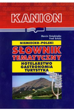Niemiecko polski s�ownik tematyczny Hotelarstwo gastronomia turystyka - Gniedziejko Marcin, Schulz Fre - Marcin Gniedziejko, Schulz Fre