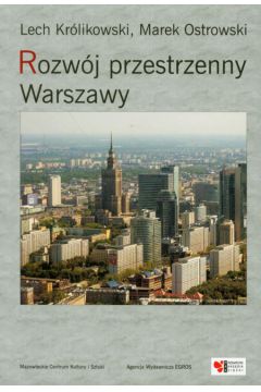 Rozw�j przestrzenny Warszawy - Kr�likowski Lech, Ostrowski Marek - Lech Kr�likowski, Marek Ostrowski