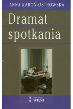 Dramat spotkania - Karo�-Ostrowska Anna - Anna Karo�-Ostrowska