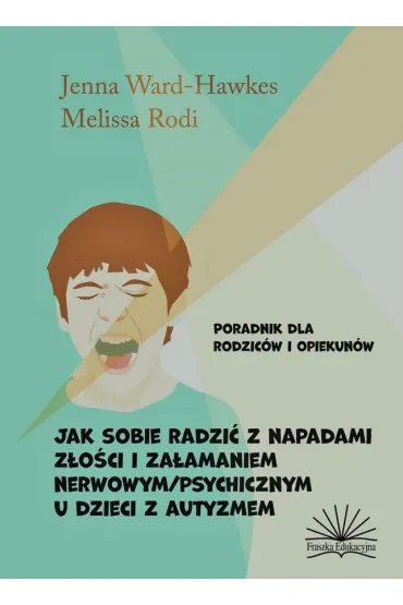 Jak sobie radzi� z napadami z�o�ci i za�amaniem - Jenna  Ward-Hawkes