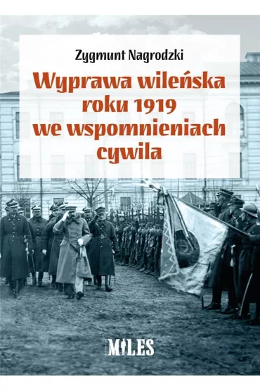 Wyprawa wile�ska roku 1919 we wspomnieniach cywila - Zygmunt  Nagrodzki