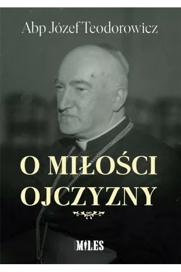 O mi�o�ci Ojczyzny - J�zef Teodorowicz