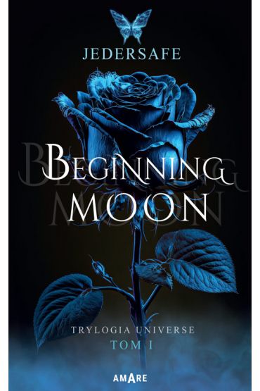 Beginning moon. Trylogia Universe. Tom 1