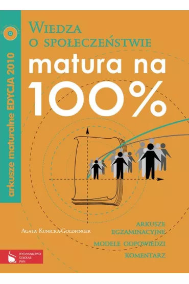 Matura na 100%. Wiedza o spo�ecze�stwie. Arkusze maturalne 2010 z p�yt� CD - Agata Kunicka-Goldfinger