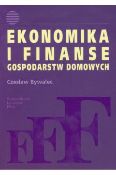 Ekonomika i finanse gospodarstw domowych - Bywalec Czes�aw - Czes�aw Bywalec