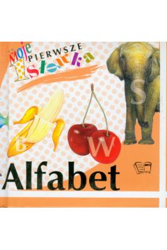 Alfabet Moje pierwsze s��wka - Arkadiusz Dziwicki
