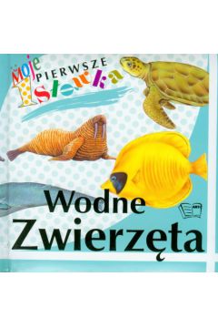 Moje pierwsze s��wka-wodne zwierz�ta ctw - Arkadiusz Dziwicki