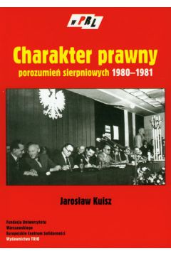 Charakter prawny porozumie� sierpniowych 1980-1981 - Kuisz Jaros�aw - Jaros�aw Kuisz