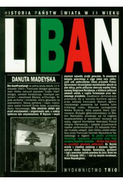 Liban Historia pa�stwa �wiata w XX wieku - Madeyska Danuta - Danuta Madeyska