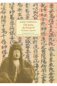 Od mitu do historii Wyk�ady o Japonii - Tubielewicz Jolanta - Jolanta Tubielewicz