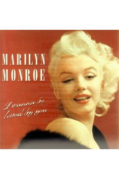 I Wonna be Loved - Marilyn Monroe - Marilyn Monroe