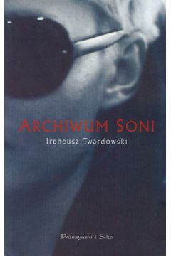 Archiwum Soni - Twardowski Ireneusz - Ireneusz Twardowski