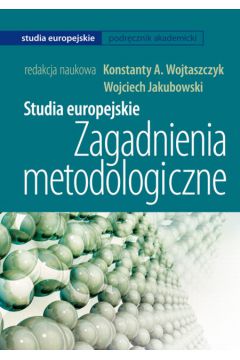 Studia europejskie Zagadnienia metodologiczne - Wojciech Jakubowski