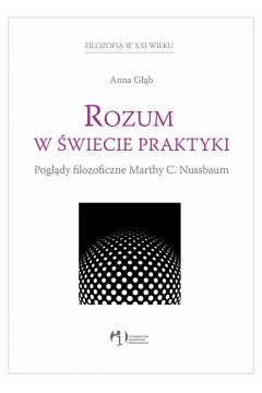 Rozum w �wiecie praktyki - G��b Anna - Anna G��b