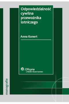 Odpowiedzialno�� cywilna przewo�nika lotniczego - Konert Anna - Anna Konert
