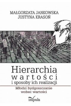 Hierarchia warto�ci i sposoby ich realizacji - Jankowska Ma�gorzata, Kraso� Justyna - Justyna Kraso�, Ma�gorzata Jankowska