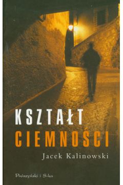 Kszta�t ciemno�ci - Kalinowski Jacek - Jacek Kalinowski