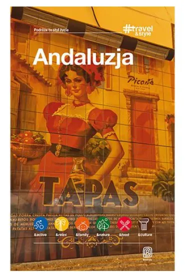 Andaluzja. #Travel&Style - Barbara Tworek, Patryk Chwastek, Piotr Jab�o�ski