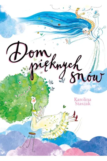 Dom pi�knych sn�w - Karolina  Staszak