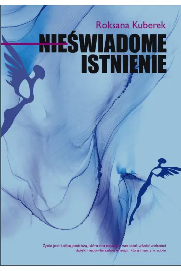 Nie�wiadome istnienie - Roksana  Kuberek
