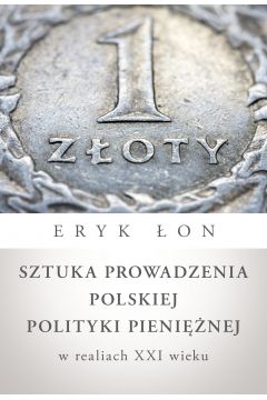 Sztuka Prowadzenia Polskiej Polityki Pieninej W Realiach Xxi Wieku