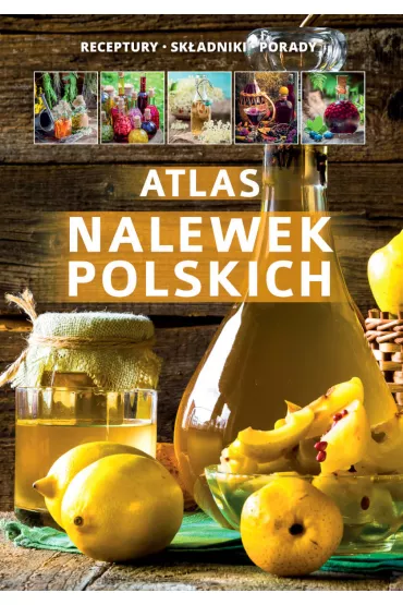 Atlas nalewek polskich - Marta Szyd�owska